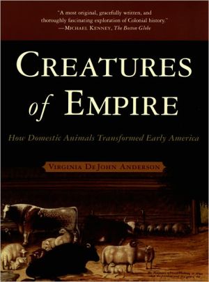Book Creatures of Empire: How Domestic Animals Transformed Early America free
