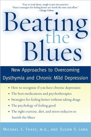 Book Beating the Blues: New Approaches to Overcoming Dysthymia and Chronic Mild Depression free