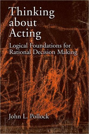 Book Thinking about Acting: Logical Foundations for Rational Decision Making free
