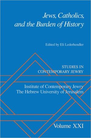 Book Studies in Contemporary Jewry, Volume XXI: Jews, Catholics, and the Burden of History (Studies in Contemporary Jewry) (VOL. XXI) free