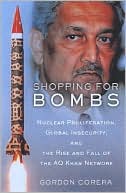 Book Shopping for Bombs: Nuclear Proliferation, Global Insecurity, and the Rise and Fall of the A.Q. Khan Network free