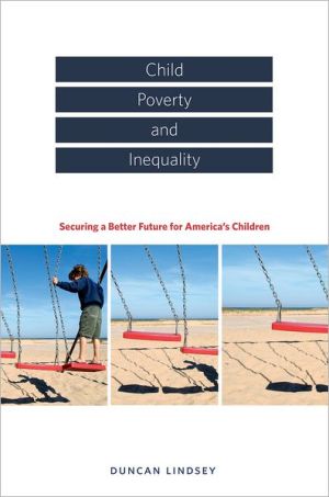 Book Child Poverty and Inequality: Securing a Better Future for America's Children free
