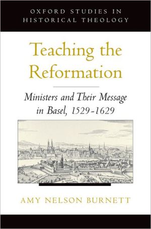 Book Teaching the Reformation: Ministers and Their Message in Basel, 1529-1629 (Oxford Studies in Historical Theology) free
