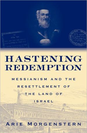 Book Hastening Redemption: Messianism and the Resettlement of the Land of Israel free