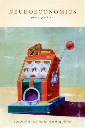 Book Neuroeconomics: A Guide to the New Science of Making Choices free
