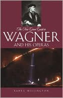 Book The New Grove Guide to Wagner and His Operas (New Grove Operas) free