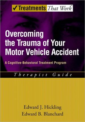 Book Overcoming the Trauma of Your Motor Vehicle Accident: A Cognitive-Behavioral Treatment Program Therapist Guide (Treatments That Work) free