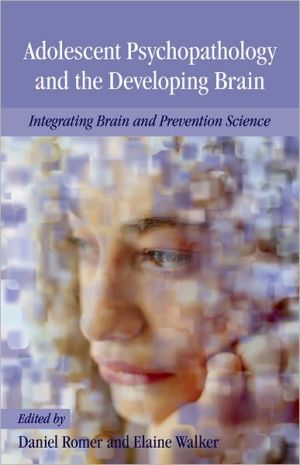 Book Adolescent Psychopathology and the Developing Brain: Integrating Brain and Prevention Science free