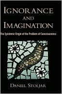 Book Ignorance and Imagination: The Epistemic Origin of the Problem of Consciousness (Philosophy of Mind) free