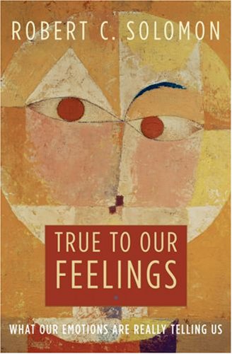 Book True to Our Feelings: What Our Emotions Are Really Telling Us free