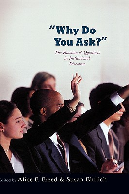 Book Why Do You Ask?: The Function of Questions in Institutional Discourse free