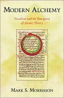 Book Modern Alchemy: Occultism and the Emergence of Atomic Theory free