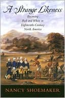 Book A Strange Likeness: Becoming Red and White in Eighteenth-Century North America free
