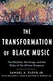 Book The Transformation of Black Music: The rhythms, the songs, and the ships of the African Diaspora free