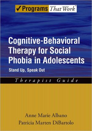 Book Cognitive-Behavioral Therapy for Social Phobia in Adolescents: Stand Up, Speak Out Therapist Guide (Programs That Work) free