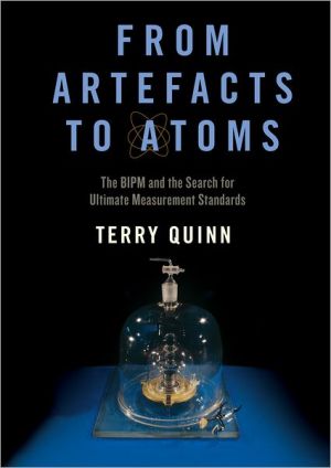 Book From Artefacts to Atoms: The BIPM and the Search for Ultimate Measurement Standards free
