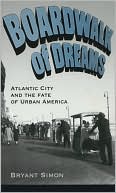 Book Boardwalk of Dreams: Atlantic City and the Fate of Urban America free