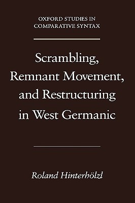 Book Scrambling, Remnant Movement, and Restructuring in West Germanic (Oxford Studies in Comparative Syntax) free