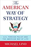 Book The American Way of Strategy: U.S. Foreign Policy and the American Way of Life free