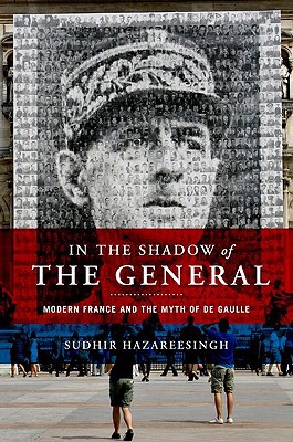 Book In the Shadow of the General: Modern France and the Myth of De Gaulle free