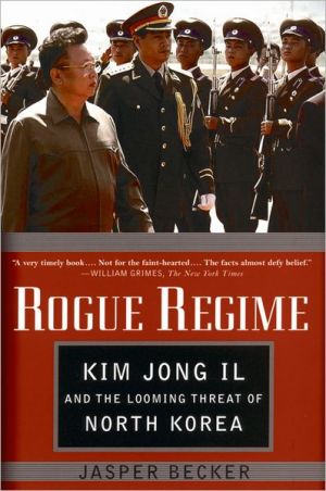Book Rogue Regime: Kim Jong Il and the Looming Threat of North Korea free