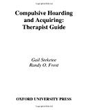 Book Compulsive Hoarding and Acquiring: Therapist Guide (Treatments That Work) free