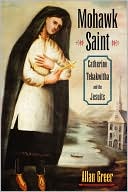 Book Mohawk Saint: Catherine Tekakwitha and the Jesuits free