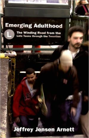 Book Emerging Adulthood: The Winding Road from the Late Teens through the Twenties free