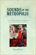 Book Sounds of the Metropolis: The 19th Century Popular Music Revolution in London, New York, Paris and Vienna free