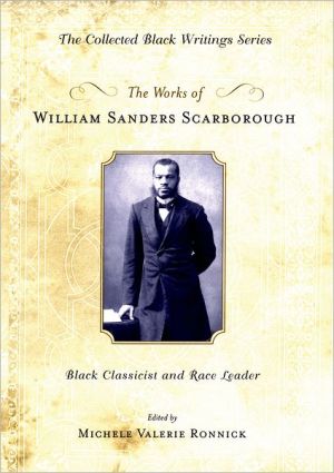 Book The Works of William Sanders Scarborough: Black Classicist and Race Leader (Collected Black Writings) free