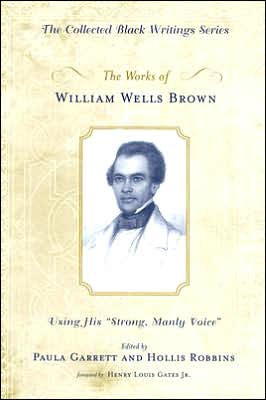Book The Works of William Wells Brown: Using His "Strong, Manly Voice" (Collected Black Writings) free