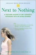 Book Next to Nothing: A Firsthand Account of One Teenager's Experience with an Eating Disorder (Adolescent Mental Health Initiative) free
