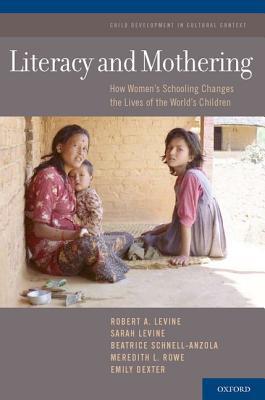 Book Literacy and Mothering: How Women's Schooling Changes the Lives of the World's Children (Child Development in Cultural Context) free