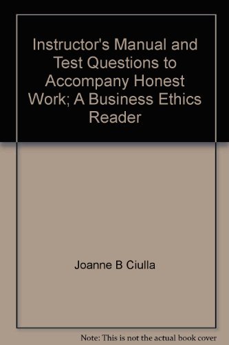 Book Instructor's Manual and Test Questions to accompany Honest Work: A Business Ethics Reader free