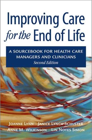 Book Improving Care for the End of Life: A Sourcebook for Health Care Managers and Clinicians free