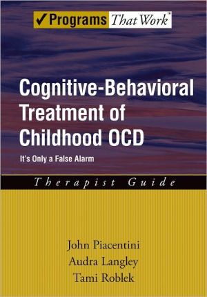 Book Cognitive-Behavioral Treatment of Childhood OCD: It's Only a False Alarm Therapist Guide (Treatments That Work) free