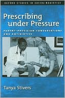 Book Prescribing under Pressure: Parent-Physician Conversations and Antibiotics (Oxford Studies in Sociolinguistics) free