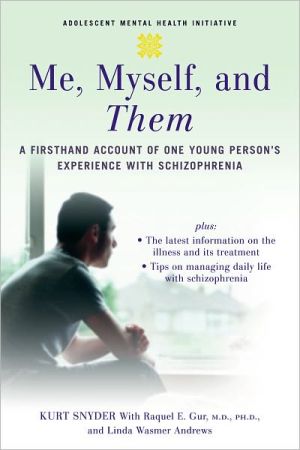 Book Me, Myself, and Them: A Firsthand Account of One Young Person's Experience with Schizophrenia (Adolescent Mental Health Initiative) free