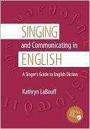 Book Singing and Communicating in English: A Singer's Guide to English Diction free