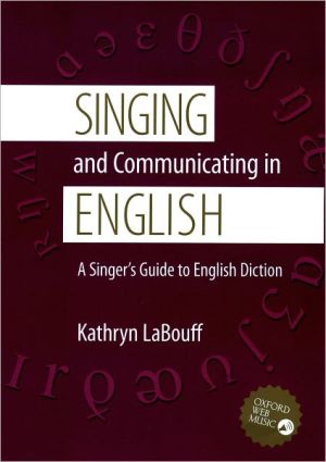 Book Singing and Communicating in English: A Singer's Guide to English Diction free