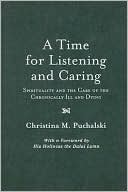 Book A Time for Listening and Caring: Spirituality and the Care of the Chronically Ill and Dying free