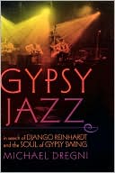 Book Gypsy Jazz: In Search of Django Reinhardt and the Soul of Gypsy Swing free