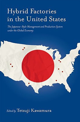 Book Hybrid Factories in the United States: The Japanese-Style Management and Production System under the Global Economy free