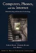 Book Computers, Phones, and the Internet: Domesticating Information Technology (Human Technology Interaction Series) free