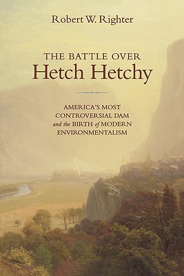 Book The Battle over Hetch Hetchy: America's Most Controversial Dam and the Birth of Modern Environmentalism free