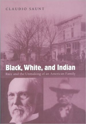 Book Black, White, and Indian: Race and the Unmaking of an American Family free