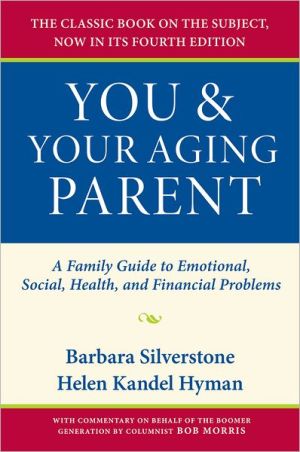 Book You and Your Aging Parent: A Family Guide to Emotional, Social, Health, and Financial Problems free
