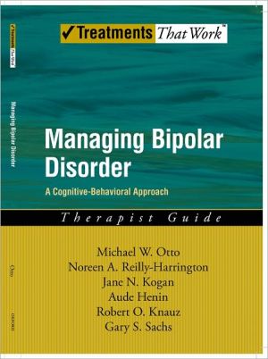 Book Managing Bipolar Disorder: A Cognitive Behavior Treatment Program Therapist Guide (Treatments That Work) free