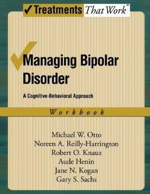 Book Managing Bipolar Disorder: A Cognitive Behavior Treatment Program Workbook (Treatments That Work) free