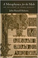 Book A Metaphysics for the Mob: The Philosophy of George Berkeley free